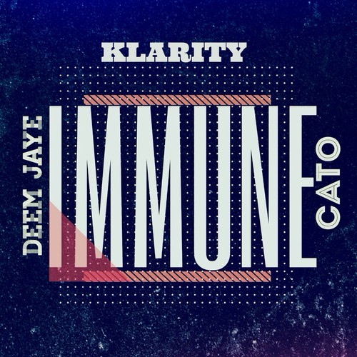 Klarity x Cato x DeemJaye – Immune