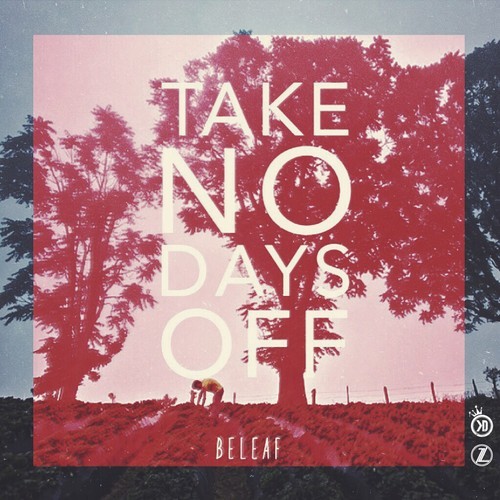 Beleaf – Take No Days Off