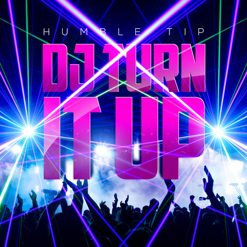 Humble Tip – DJ Turn It Up