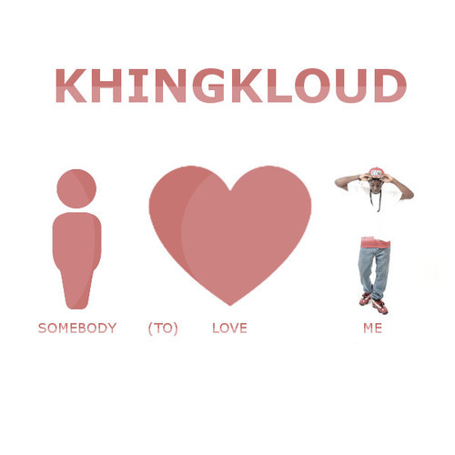 Khingkloud – Somebody To Love Me (Pt.2)