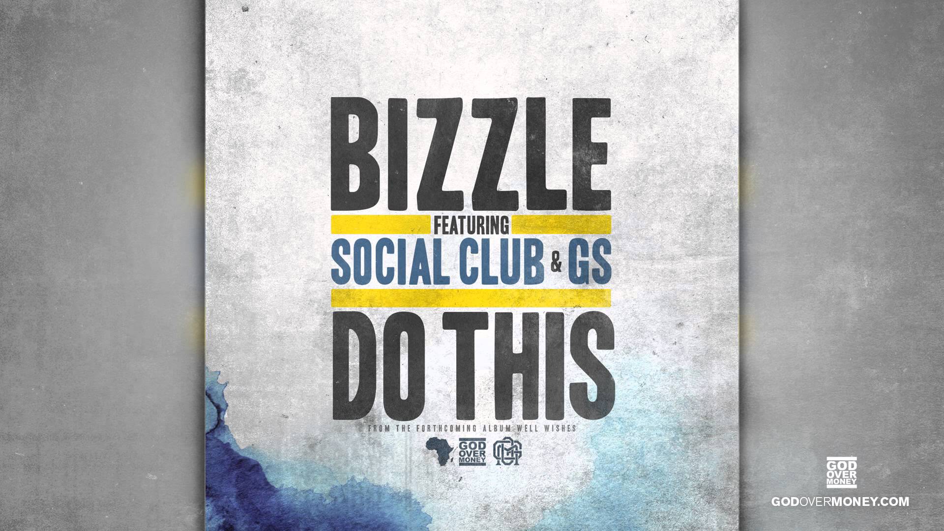 Bizzle – Do This ft. Social Club & GS