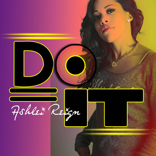 Ashlei Reign – Do It