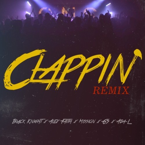 Black Knight feat. Alex Faith, Mission, GS, & Ada-Ll – Clappin’ (Remix)