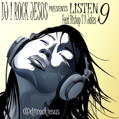 DJ I Rock Jesus – Listen Vol.9 ( Feat. T.D. Jakes )