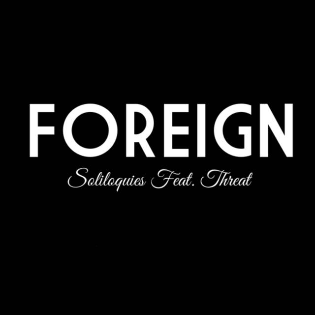 Soliloquies Ft. Threat – Foreign