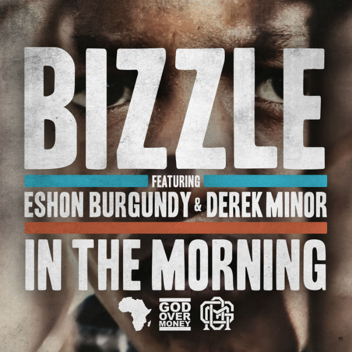 Bizzle – In The Morning feat. Eshon Burgundy & Derek Minor