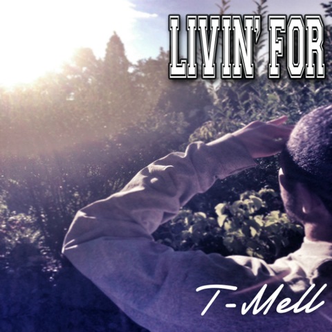 T-Mell – Livin’ For