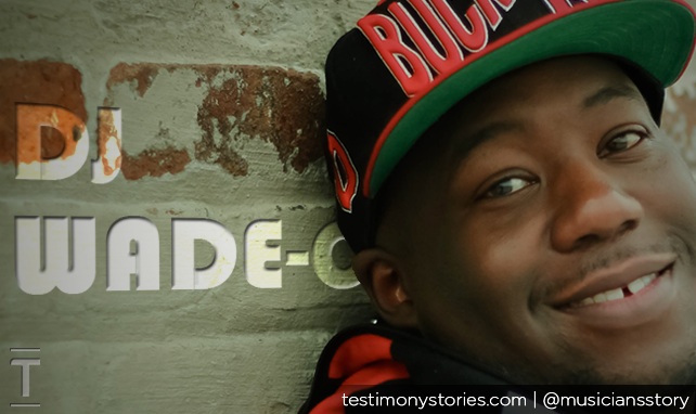 DJ Wade-O – Testimony: A Musician’s Story