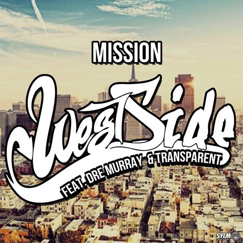 Mission – West Side feat. Dre Murray & Transparent