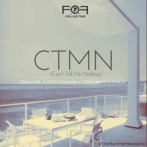 The FOF Collective – CTMN (Can’t Tell Me Nothing) feat. Deuce B. x Don Cephas x Doc Hero x Klaye