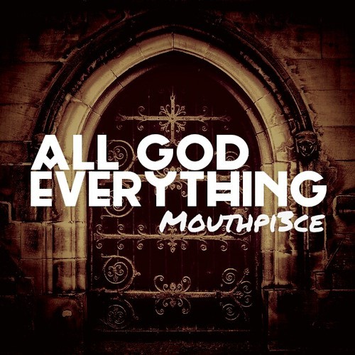 Mouthpi3ce – All God Everything