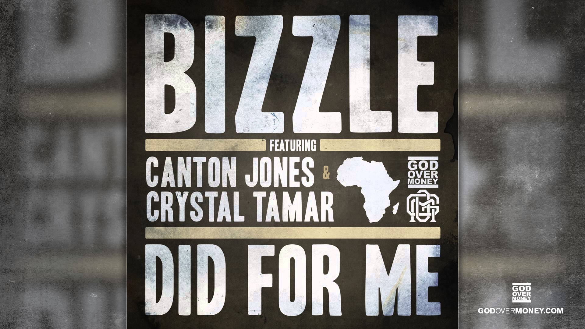 Bizzle Ft. Canton Jones & Crystal Tamar – Did For Me