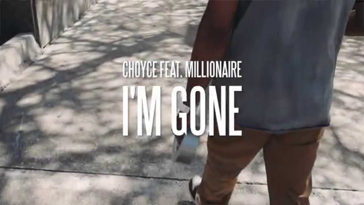 C H O Y C E – I’m Gone feat. Millionaire