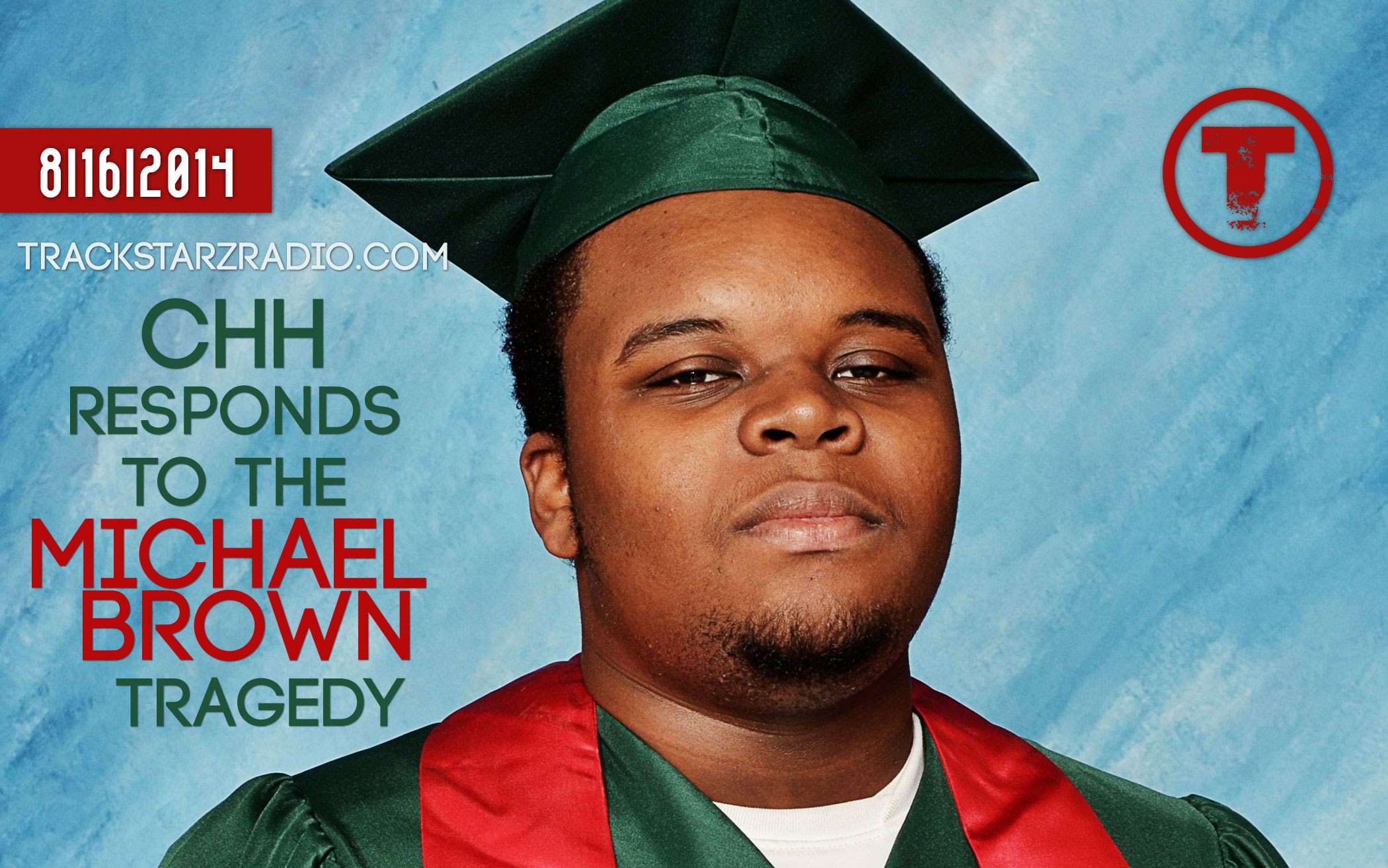 The Trackstarz & CHH Respond To The Mike Brown Tragedy