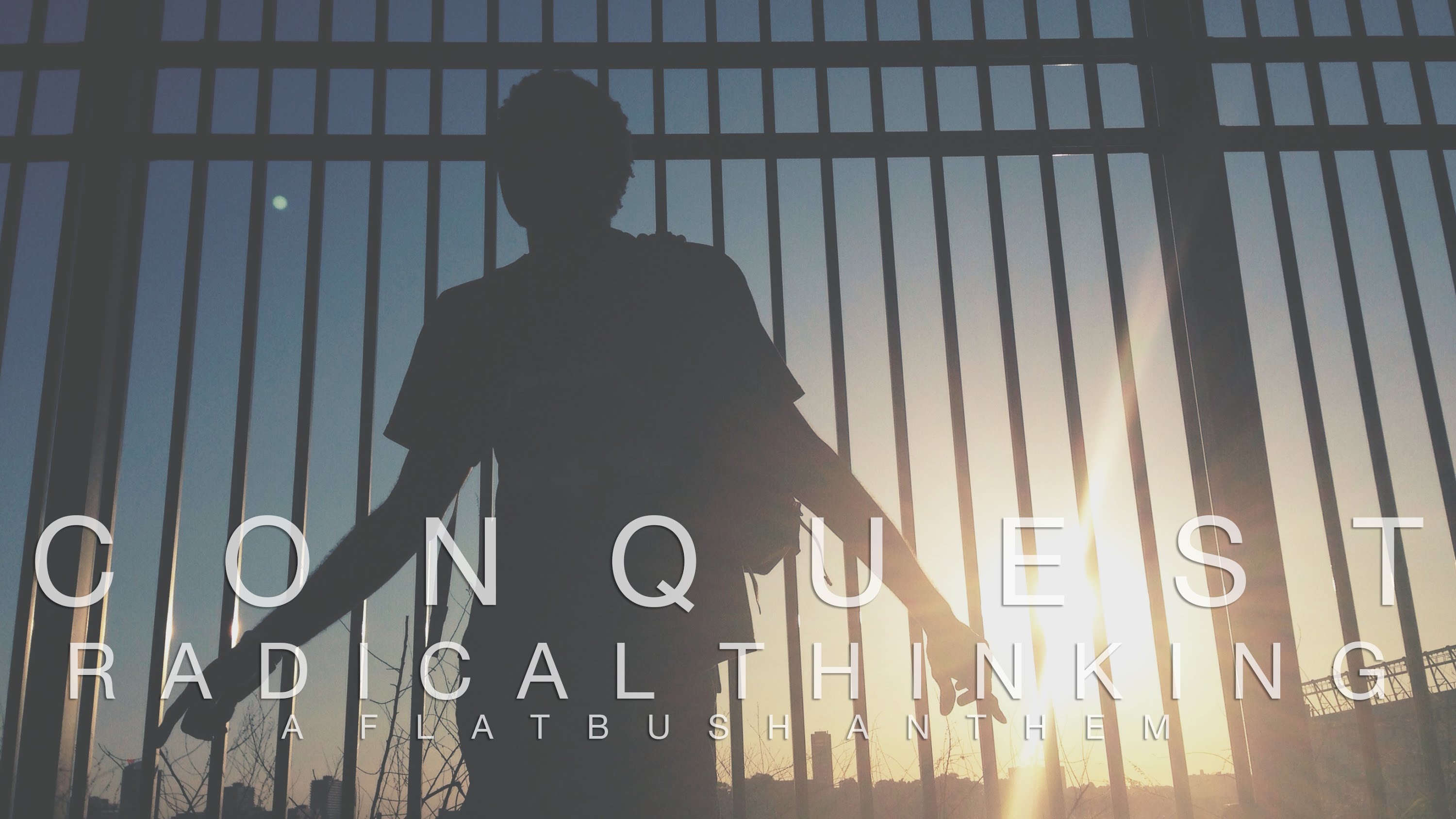 Conquest – Radical Thinking (A Flatbush Anthem)