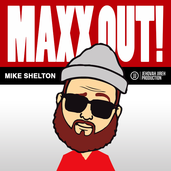 Mike Shelton – MAXxOUT! feat. Royal Ezenwa