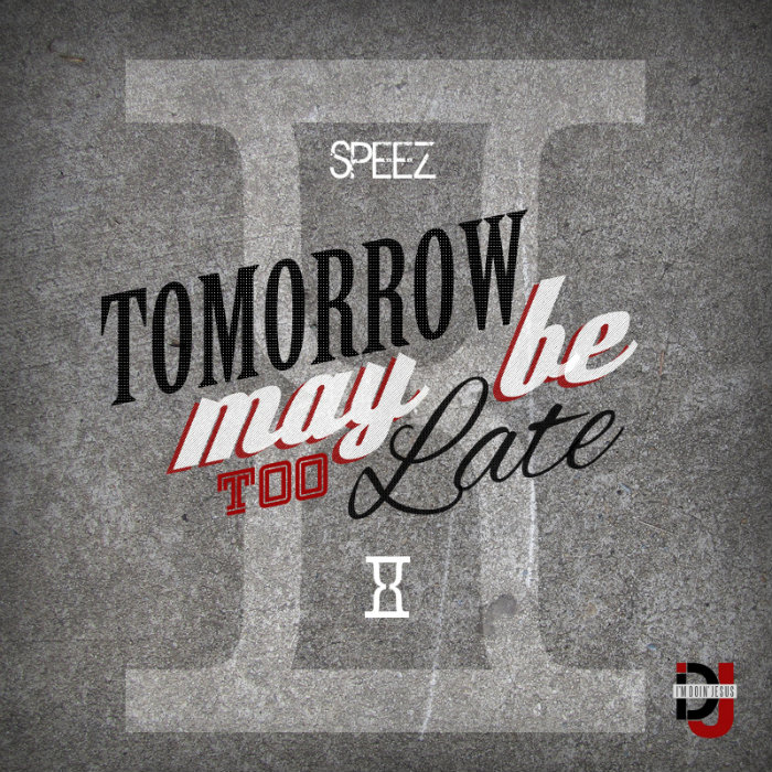 Speez ‘Tomorrow May Be Too Late’ Release Date & Cover Art