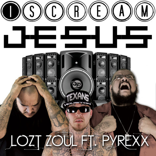 Lozt Zoul feat. Pyrexx – I Scream Jesus