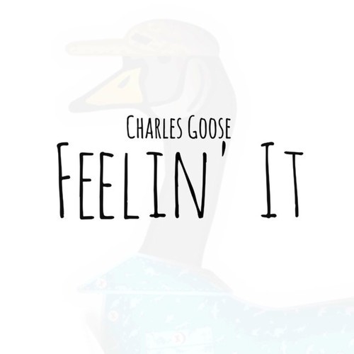 Charles Goose – Feelin’ It