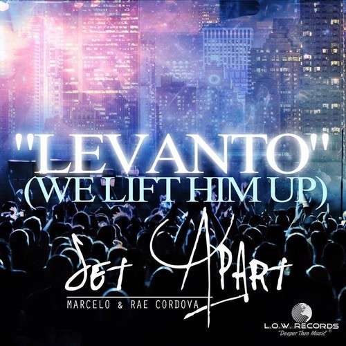 Set Apart – Levanto (We Lift Him Up)