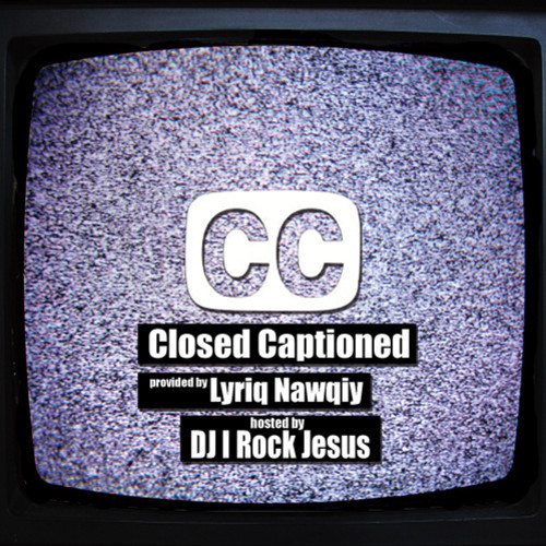 Lyriq Nawqiy – Closed Captioned hosted by DJ I Rock Jesus