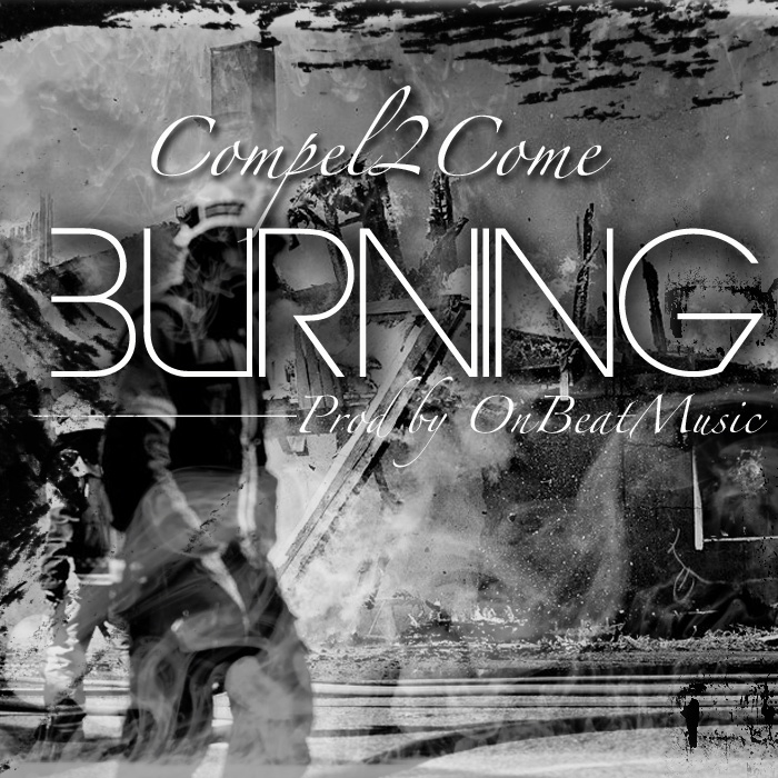 Compel2Come Music – Burning