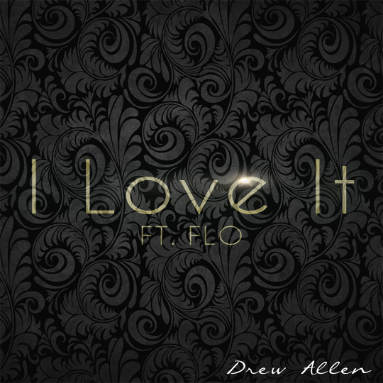 Drew Allen – I Love It feat. FLO