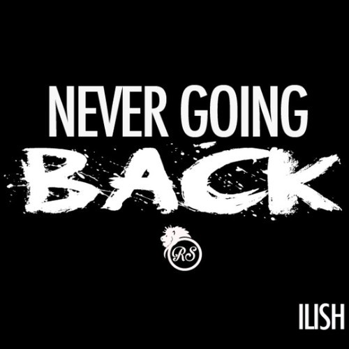 ILISH – Never Going Back