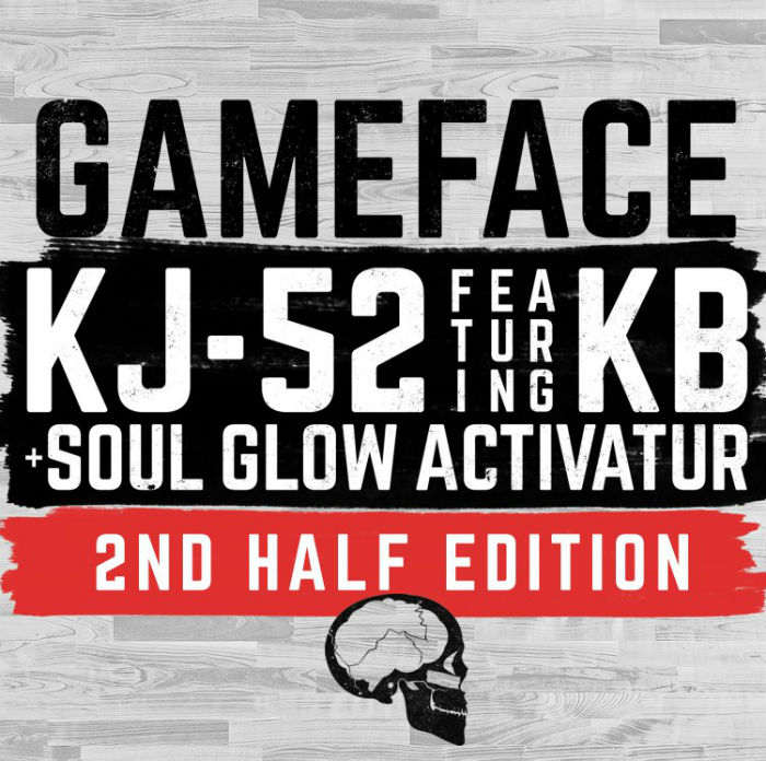 KJ-52 – Gameface feat. KB, Soul Glo Activatur, & Flame [2nd Half Edition]