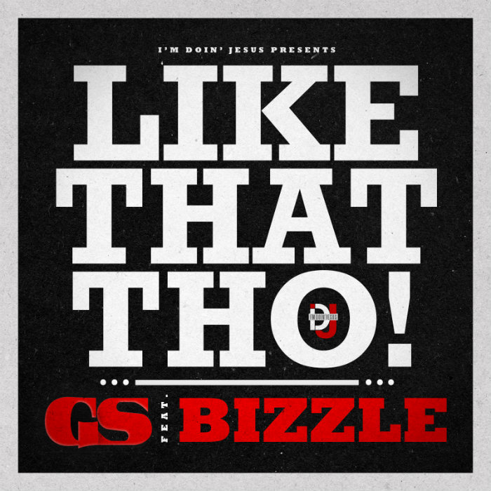 GS – Like That Tho Ft. Bizzle