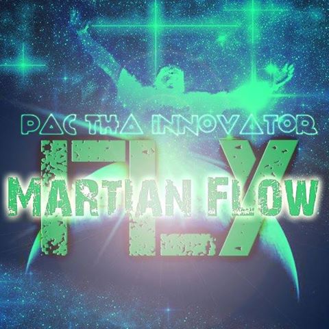 Pac Tha Innovator – Martian Flow (Fly)