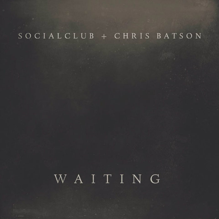 Social Club + Chris Batson – Waiting