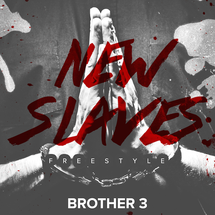 Brother 3 – New Slaves Freestyle