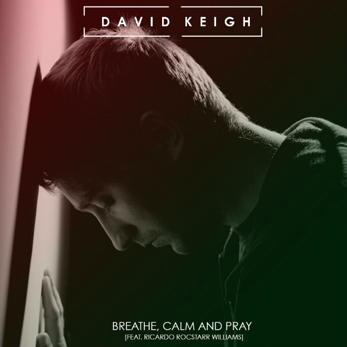 David Keigh – Breathe, Calm, And Pray feat. Ricardo Rocstarr Williams