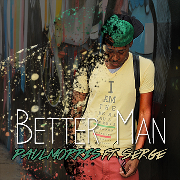 Paul Morris – Better Man Ft. Serge