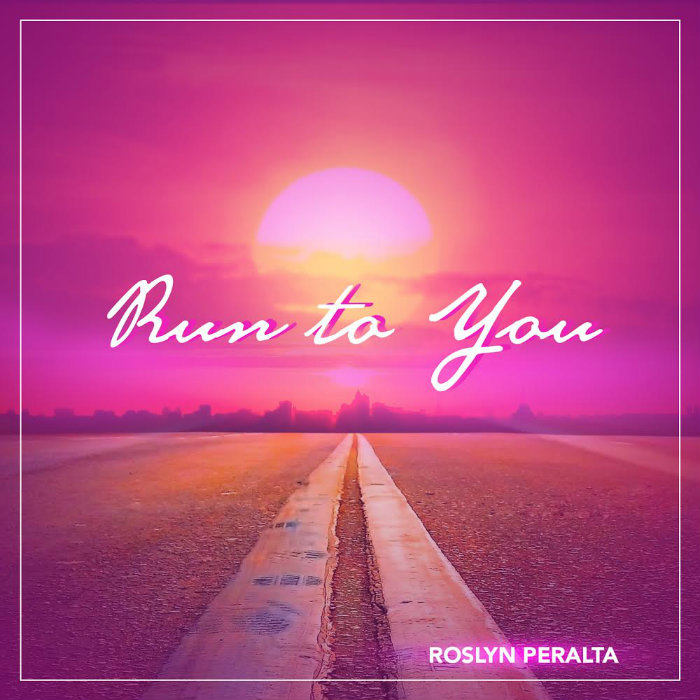 Roslyn Peralta – Run To You