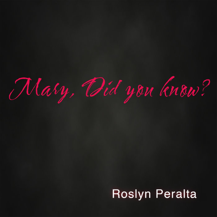 Roslyn Peralta – Mary, Did You Know?