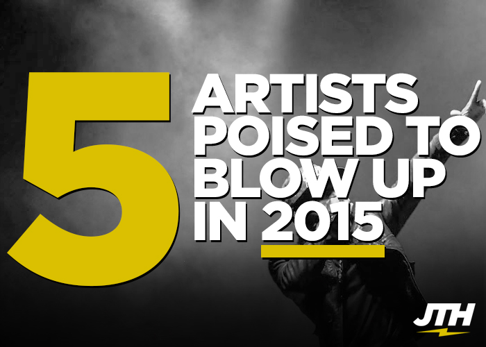 5 Artists Poised to Blow Up in 2015