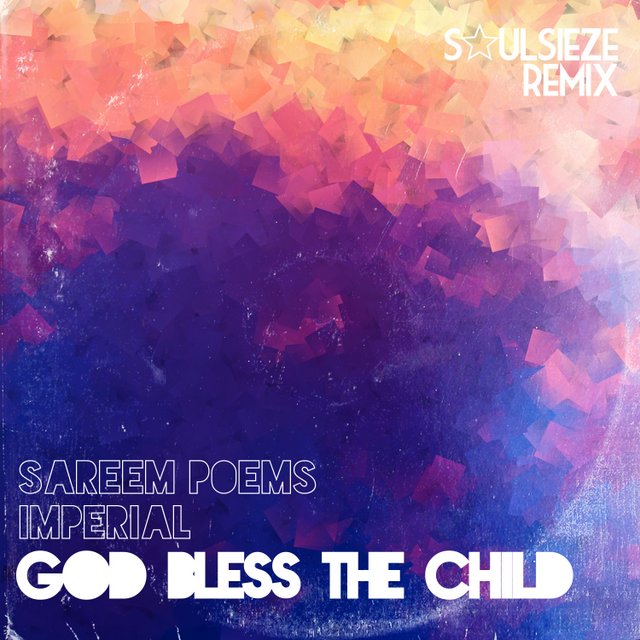 Sareem Poems & Imperial – God Bless the Child [Soulseize Remix]