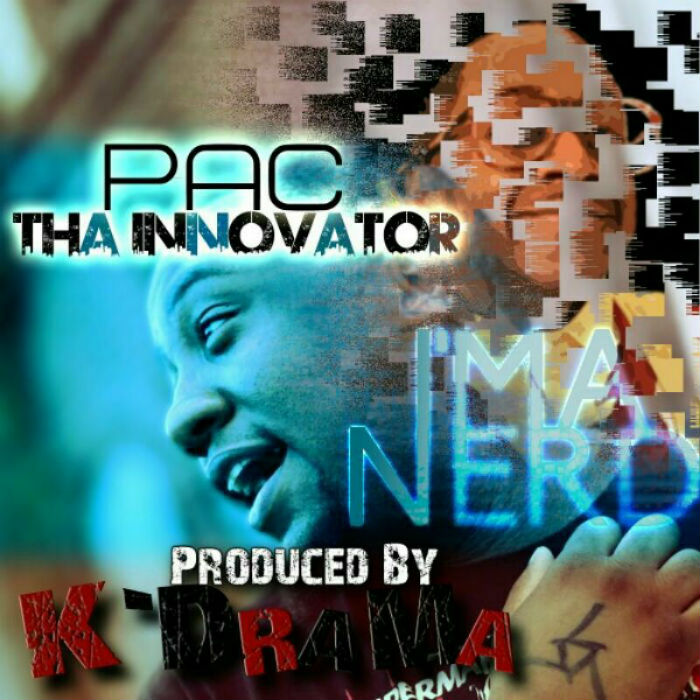 Pac Tha Innovator – I’ma Nerd