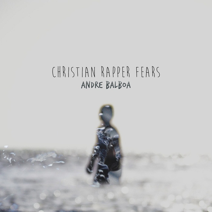 Andre Balboa – Christian Rapper Fears