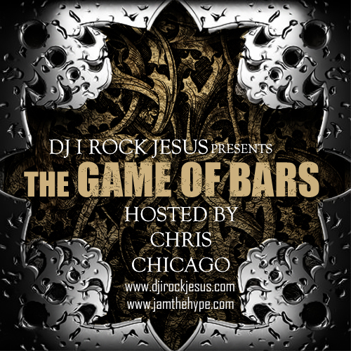 DJ I Rock Jesus Presents: The Game Of Bars, Hosted By Chris Chicago