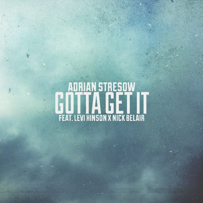 Adrian Stresow – Gotta Get It feat. Levi Hinson & Nick Belair