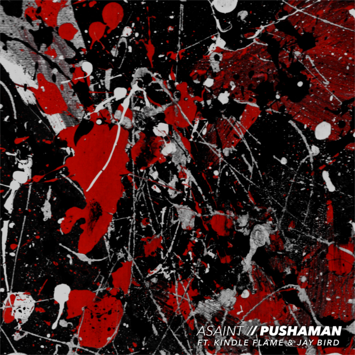 ASAINT – Pushaman feat. Kindle Flame & Jay Bird