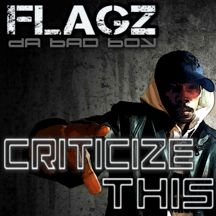 Flagz Da Bad Boy – Criticize This