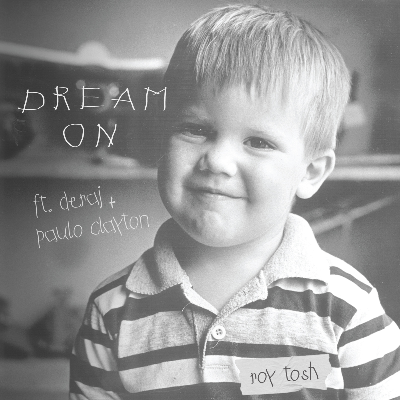 Roy Tosh – Dream On feat. Deraj & Paulo Clayton