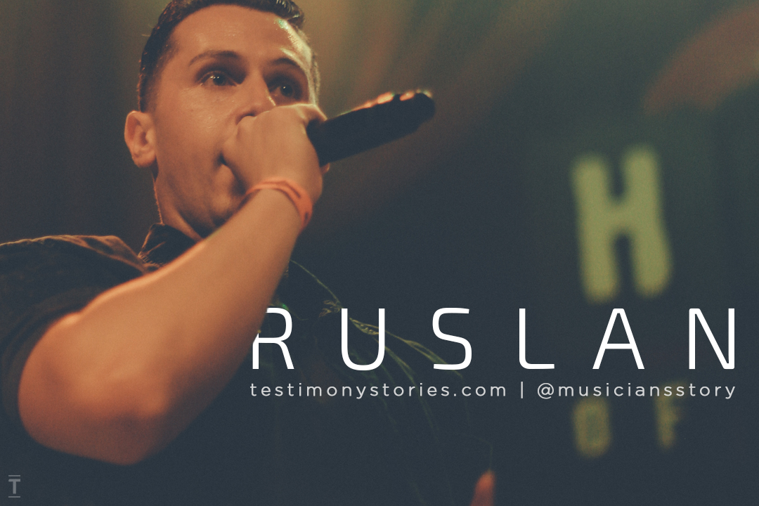 Ruslan – Testimony: A Musician’s Story – Part 1