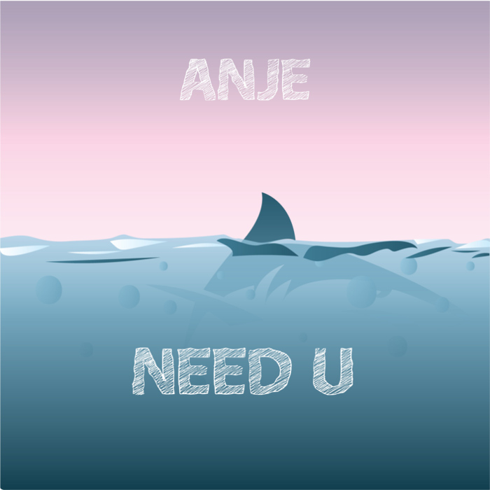 Anje – Need You (Right Now)