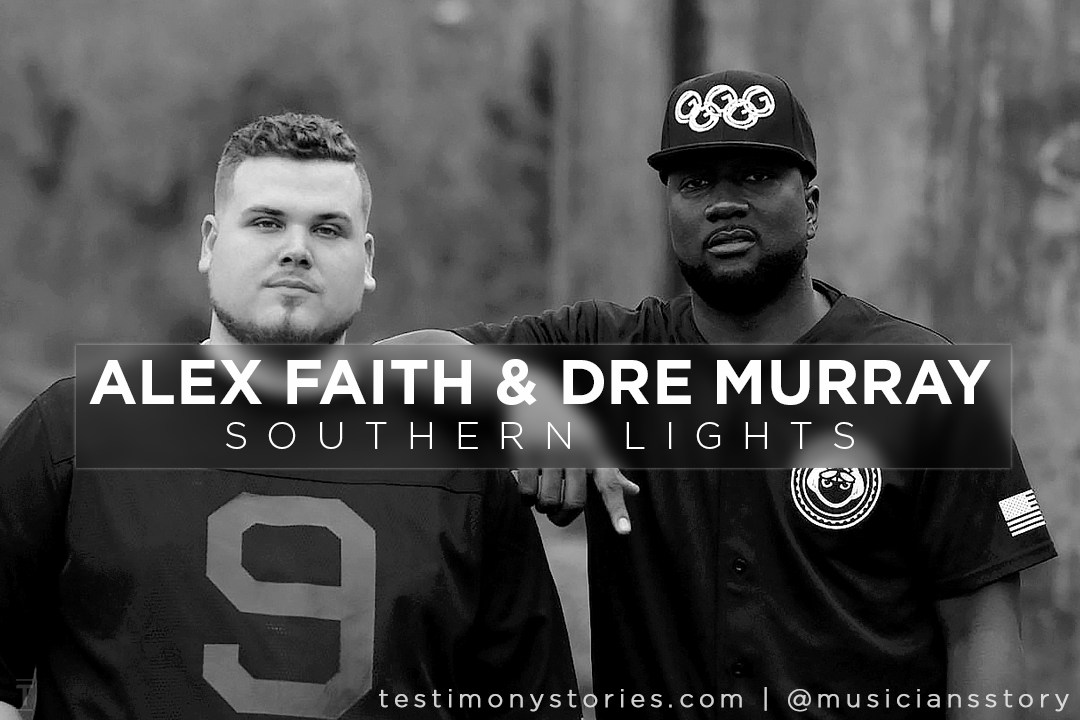 Alex Faith & Dre Murray – Testimony: A Musician’s Story – Southern Lights