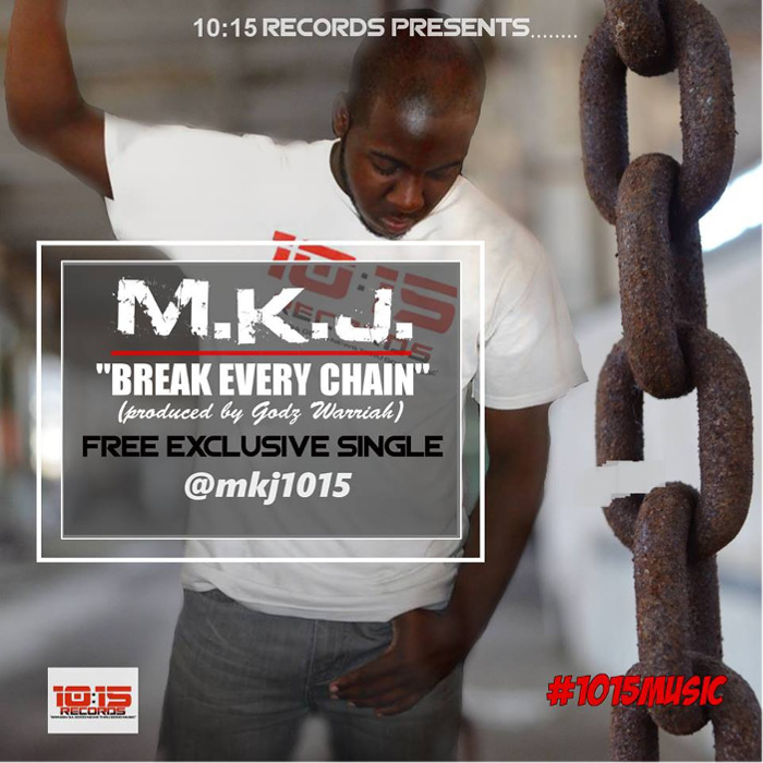 M.K.J. – Break Every Chain (Produced by Godz Warriah)